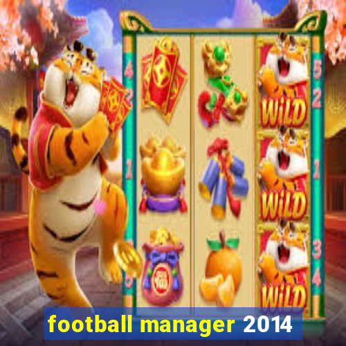 football manager 2014